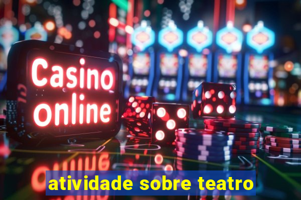 atividade sobre teatro